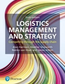 Logistics Management and Strategy : Competing through the Supply Chain