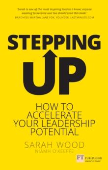 Stepping Up : How To Accelerate Your Leadership Potential