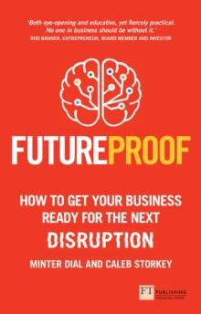 Futureproof : How To Get Your Business Ready For The Next Disruption