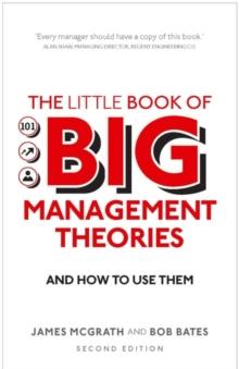 Little Book of Big Management Theories, The : ... and how to use them