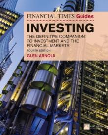 Financial Times Guide to Investing, The : The Definitive Companion to Investment and the Financial Markets