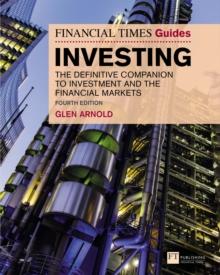 Financial Times Guide to Investing, The : The Definitive Companion To Investment And The Financial Markets