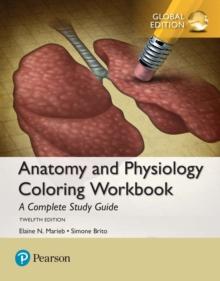 Anatomy and Physiology Coloring Workbook: A Complete Study Guide, Global Edition