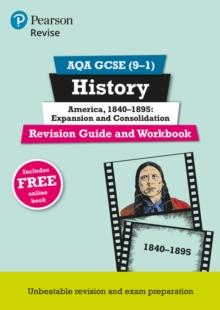 Pearson REVISE AQA GCSE (9-1) History America, 1840-1895: Expansion and consolidation Revision Guide and Workbook: For 2024 and 2025 assessments and exams - incl. free online edition (REVISE AQA GCSE