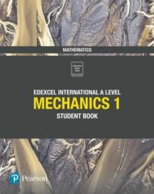 Pearson Edexcel International A Level Mathematics Mechanics 1 Student Book