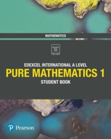 Pearson Edexcel International A Level Mathematics Pure Mathematics 1 Student Book