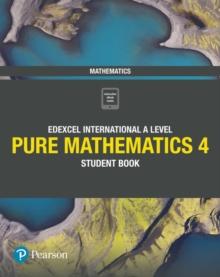 Pearson Edexcel International A Level Mathematics Pure 4 Mathematics Student Book