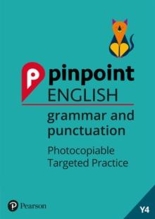 Pinpoint English Grammar and Punctuation Year 4 : Photocopiable Targeted Practice