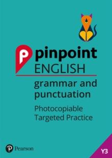 Pinpoint English Grammar and Punctuation Year 3 : Photocopiable Targeted Practice