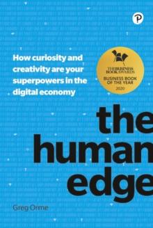 Human Edge, The : How curiosity and creativity are your superpowers in the digital economy