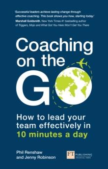 Coaching on the Go : How To Lead Your Team Effectively In 10 Minutes A Day