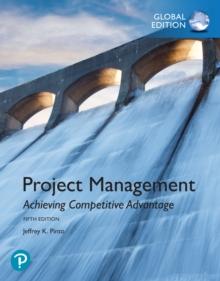 Project Management: Achieving Competitive Advantage, Global Edition