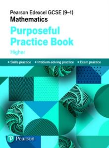 Pearson Edexcel GCSE (9-1) Mathematics: Purposeful Practice Book - Higher