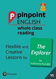 Pinpoint English Whole Class Reading Y5: The Explorer : Flexible and Creative Lessons for The Explorer (by Katherine Rundell)