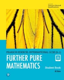 Pearson Edexcel International GCSE (9-1) Further Pure Mathematics Student Book