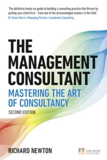 Management Consultant, The : Mastering the Art of Consultancy