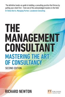 Management Consultant, The : Mastering the Art of Consultancy