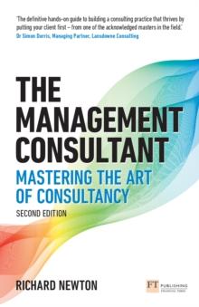 Management Consultant, The : Mastering the Art of Consultancy