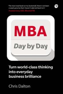 MBA Day by Day : How To Turn World-Class Business Thinking Into Everyday Business Brilliance