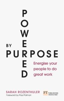 Powered by Purpose : Energise your people to do great work