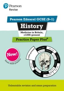 Pearson REVISE Edexcel GCSE History Medicine in Britain, c1250-present Practice Paper Plus - 2023 and 2024 exams