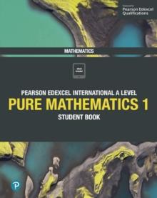 Pearson Edexcel International A Level Mathematics Pure Mathematics 1 Student Book