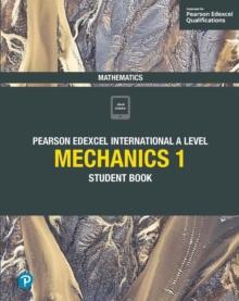 Pearson Edexcel International A Level Mathematics Mechanics 1 Student Book