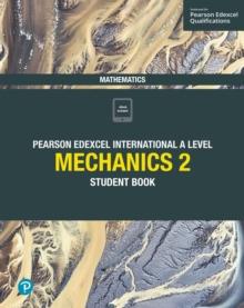 Pearson Edexcel International A Level Mathematics Mechanics 2 Student Book