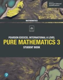 Pearson Edexcel International A Level Mathematics Pure Mathematics 3 Student Book