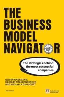 Business Model Navigator, The : The strategies behind the most successful companies