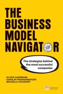 Business Model Navigator, The : The Strategies Behind The Most Successful Companies