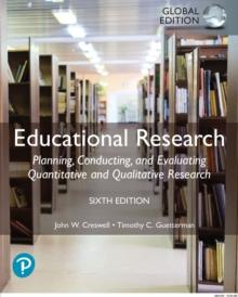 Educational Research: Planning, Conducting, and Evaluating Quantitative and Qualitative Research, Global Edition