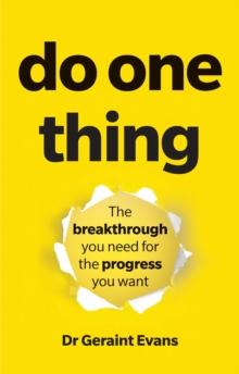 Do One Thing : The Breakthrough You Need For The Progress You Want