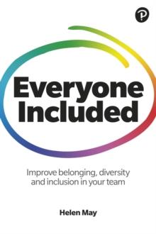 Everyone Included: How to improve belonging, diversity and inclusion in your team : How to improve belonging, diversity and inclusion in your team