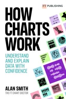 How Charts Work: Understand and explain data with confidence : Understand and explain data with confidence