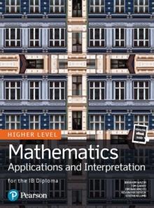 Mathematics Applications and Interpretation for the IB Diploma Higher Level