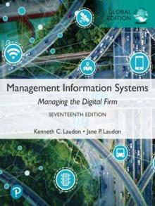 Management Information Systems: Managing the Digital Firm, Global Edition