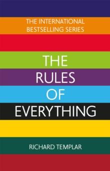 The Rules of Everything: A complete code for success and happiness in everything that matters