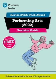 Pearson REVISE BTEC Tech Award Performing Arts 2022 Revision Guide inc online edition - 2023 and 2024 exams and assessments