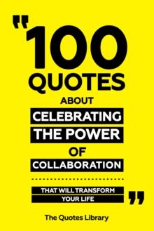 100 Quotes About Celebrating The Power Of Collaboration - That Will Transform Your Life