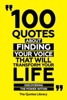 100 Quotes About Finding Your Voice That Will Transform Your Life - Discovering The Power Within