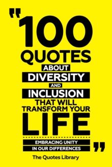 100 Quotes About Diversity And Inclusion That Will Transform Your Life - Embracing Unity In Our Differences