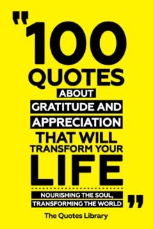 100 Quotes About Gratitude And Appreciation That Will Transform Your Life - Nourishing The Soul, Transforming The World