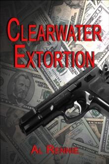 Clearwater Extortion : Clearwater, #12