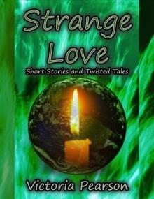 Strange Love: Short Stories and Twisted Tales