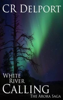 Arora Saga: White River Calling