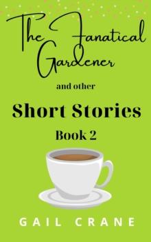 Fanatical Gardener and Other Short Stories