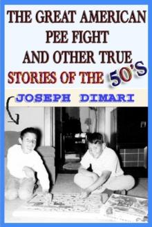 Great American Pee Fight And Other True Stories Of The 50's