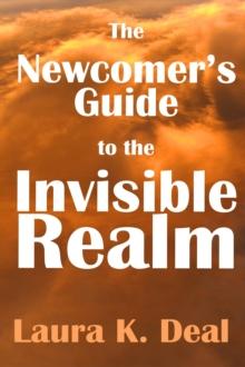 Newcomer's Guide to the Invisible Realm: A Journey Through Dreams, Metaphor, and Imagination