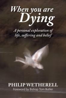 When You Are Dying: A Personal Exploration of Life, Suffering, and Belief